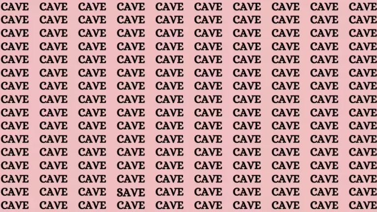 Observation Brain Challenge: If you have Eagle Eyes Find the word Save among Cave in 15 Secs