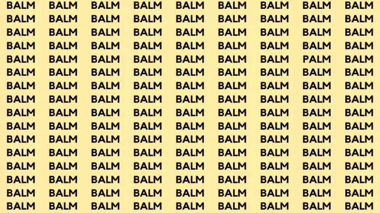 Observation Brain Test: If you have Hawk Eyes Find the word Palm among Balm in 15 Secs