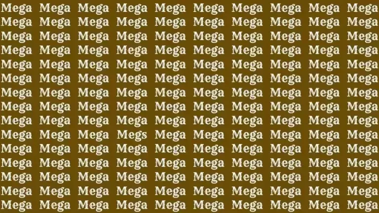 Optical Illusion Brain Test: If you have Sharp Eyes find the Word Megs among Mega in 12 Secs