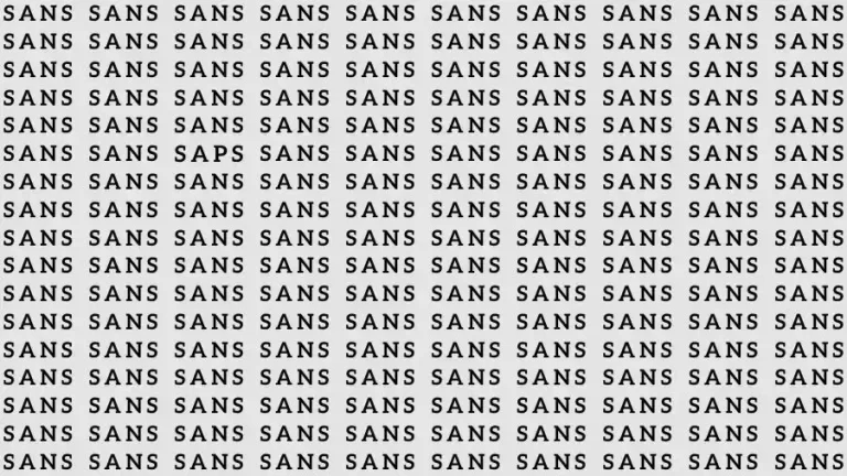 Observation Skills Test: If you have Sharp Eyes find the Word Saps among Sans in 10 Seconds