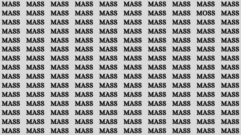 Brain Test: If you have Eagle Eyes Find the word Moss among Mass in 15 Secs