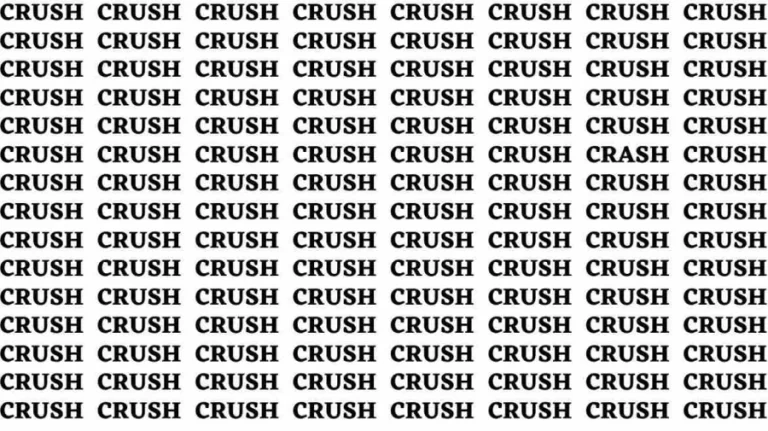 Brain Test: If you have Eagle Eyes Find the word Crash among Crush in 15 Secs