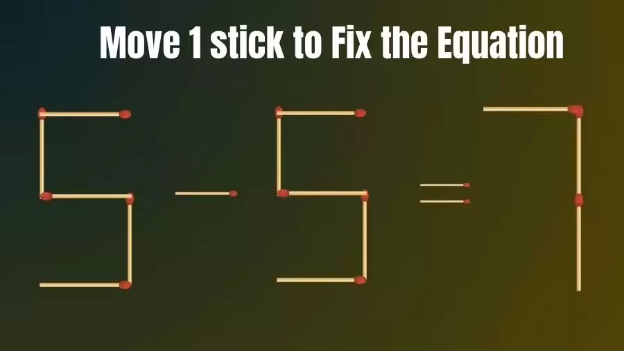 5-5=7 Move 1 Matchstick and Correct this Equation Within 20 Seconds | Brain Teaser Matchstick Puzzle