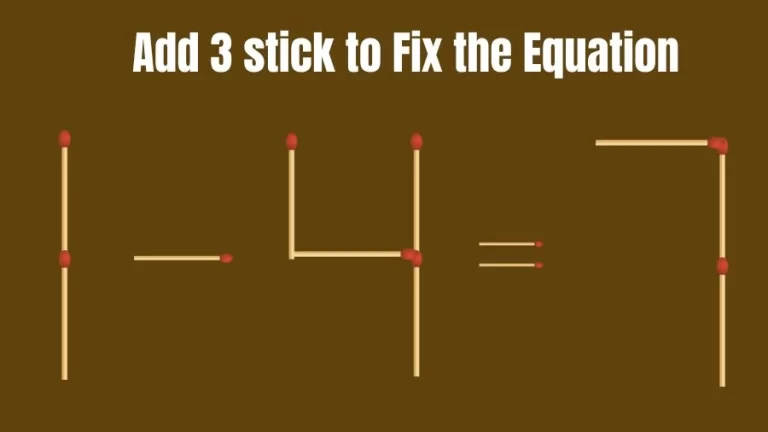 Brain Teaser: 1-4=7 Add 3 Matchsticks to Fix the Equation | Matchsticks Puzzle