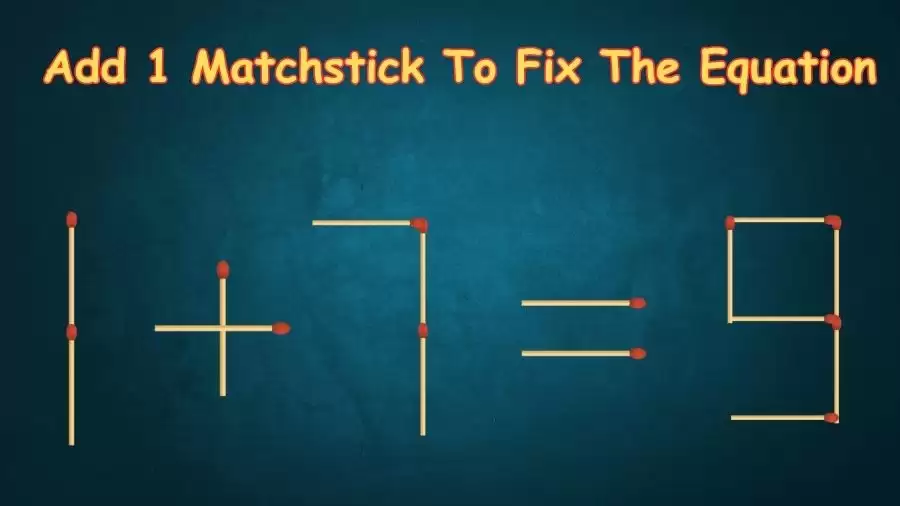 Brain Teaser: 1+7=9 Add 1 Matchstick To Fix The Equation | Matchsticks Puzzle