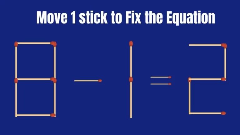 Brain Teaser: 8-1=2 Fix The Equation in just 1 Matchstick | Matchsticks Puzzle