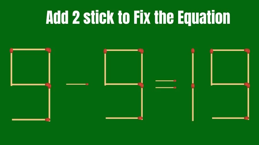 Brain Teaser: 9-9=19 Add 2 Matchsticks to Fix the Equation | Matchsticks Puzzle