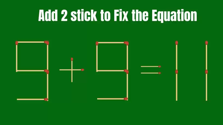 Brain Teaser: 9+9=11 Add 2 Matchsticks to Fix the Equation | Matchsticks Puzzle