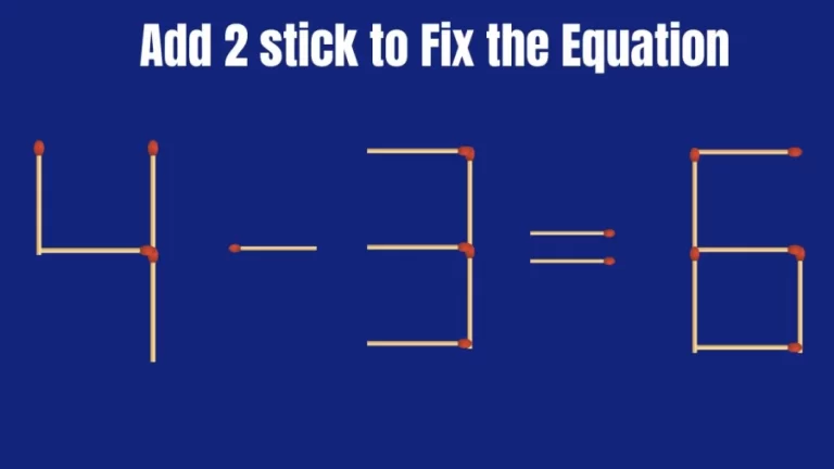 Brain Teaser: Add Just 2 Sticks To Fix The Equation | Matchstick Riddles