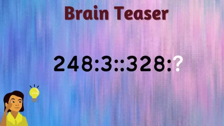 Brain Teaser: Complete the Reasoning Puzzle 248:3::328:?