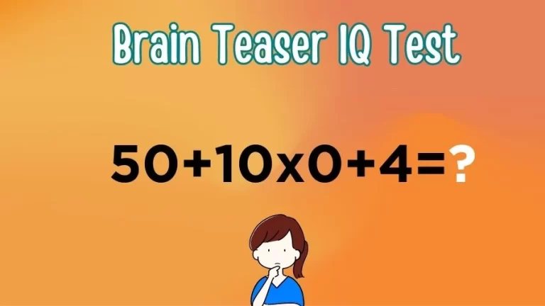 Brain Teaser IQ Test: Equate 50+10×0+4=?