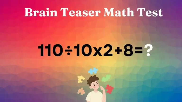 Brain Teaser Math Test: Can You Solve 110÷10×2+8=?