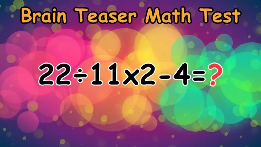 Brain Teaser Math Test: Can You Solve 22÷11×2-4