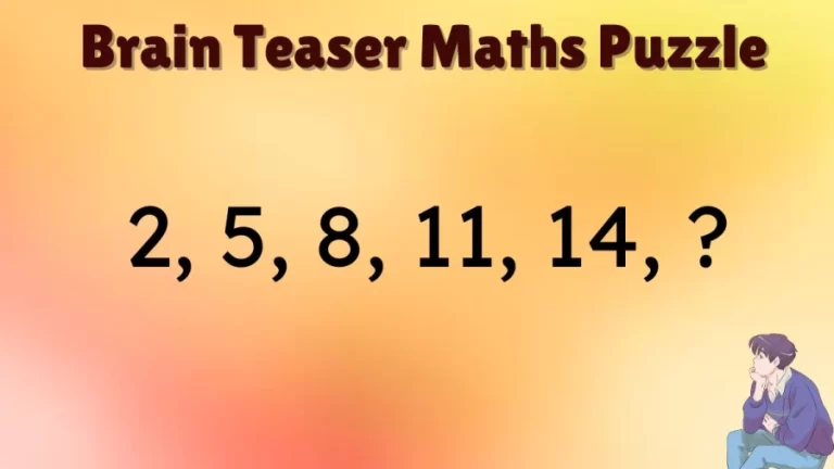 Brain Teaser Maths Puzzle: 2, 5, 8, 11, 14, ? What Comes Next?