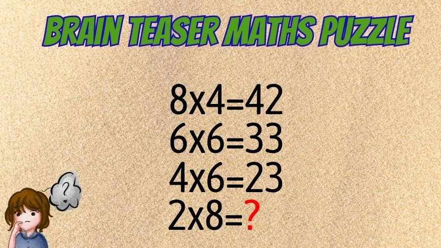 Brain Teaser Maths Puzzle: 8×4=42, 6×6=33, 4×6=23, 2×8=?