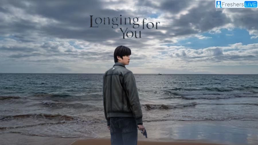 Longing For You’ Episodes 7 And 8 Recap Ending Explained, Cast and Plot