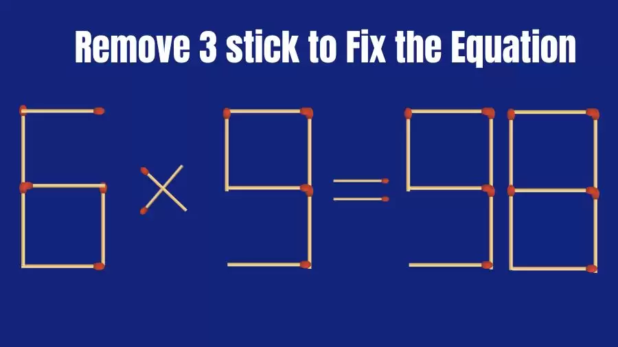 Matchstick Brain Teaser: 6×9=98 Remove 3 Matchsticks to Fix the Equation | Matchsticks Puzzle