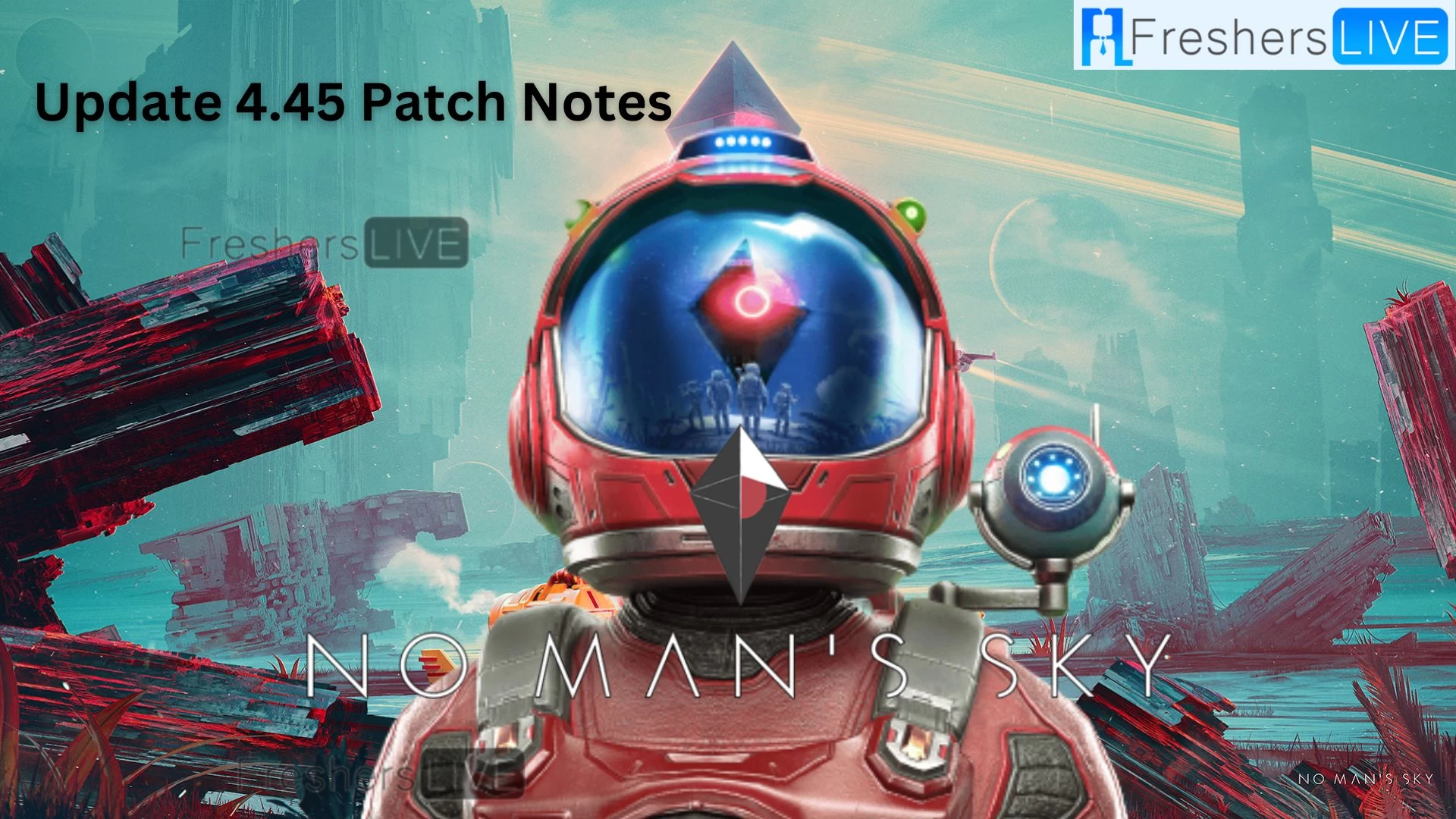 No Man’s Sky Update 4.45 Patch Notes, Gameplay, Release, Plot and More