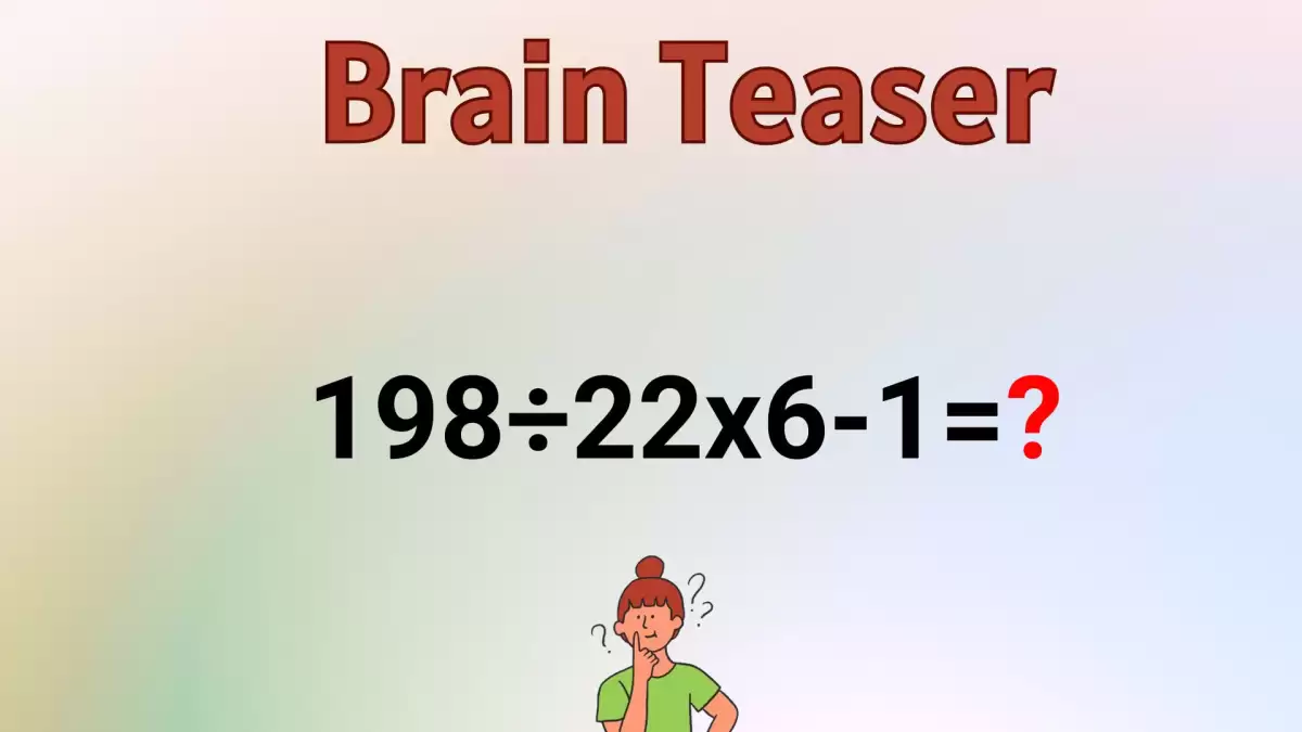 Solve This Math Problem Equation 198÷22×6-1=?