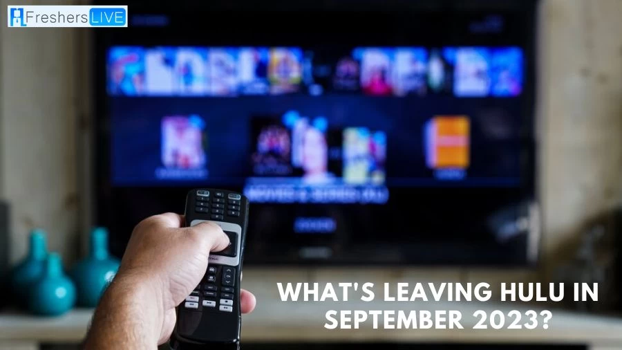 What’s Leaving Hulu in September 2023? and What is Coming to Hulu in September 2023?