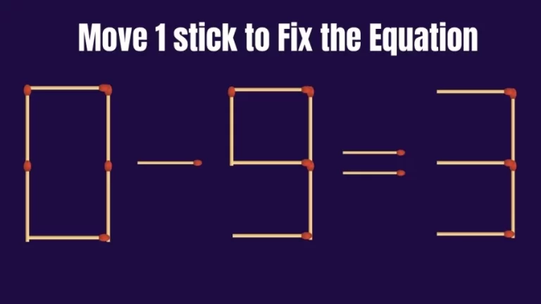 0-9=3 Fix by Moving just 1 Stick in 20 Seconds – Brain Teaser Matchstick Puzzle