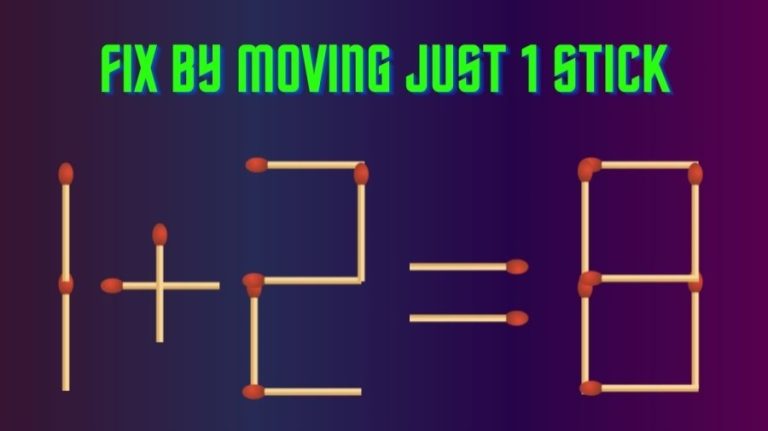 1+2=8 Fix by Moving just 1 Stick in 20 Seconds – Brain Teaser Matchstick Puzzle