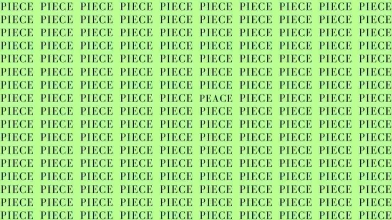 Optical Illusion Test: If you have Eagle Eyes find the Word Peace among Piece in 10 Secs