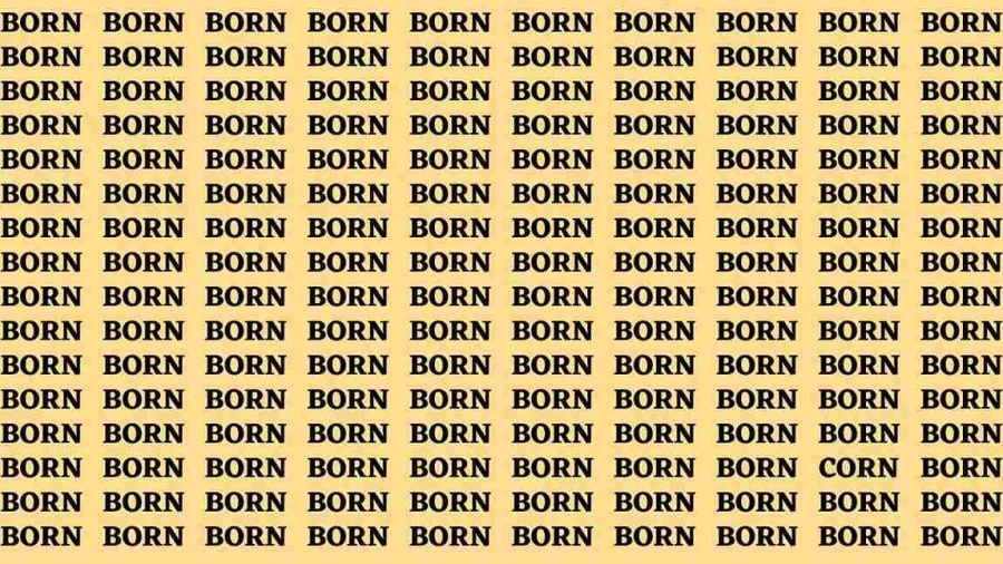 Brain Test: If you have Hawk Eyes Find the word Corn among Born in 15 Secs