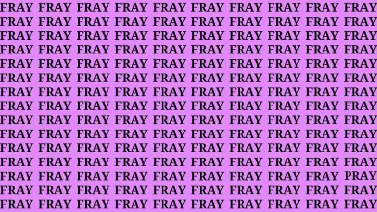 Observation Brain Test: If you have Eagle Eyes Find the word Pray among Fray in 15 Secs