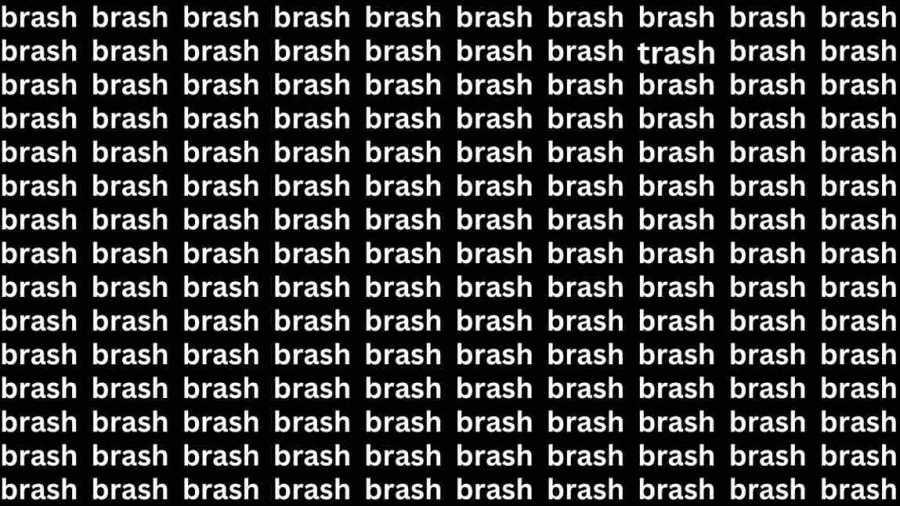 Brain Test: If you have Hawk Eyes Find the word Trash among Brash in 18 Secs