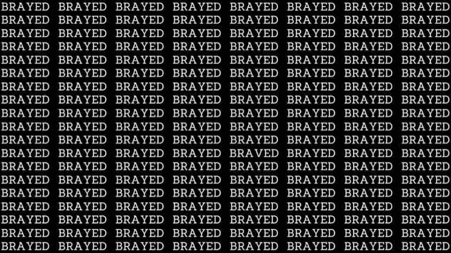 Observation Skill Test: If you have Eagle Eyes find the Word Braved among Brayed in 10 Secs