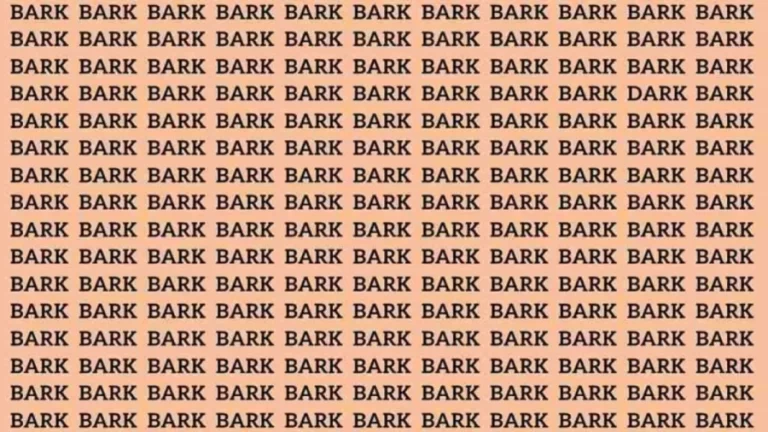 Observation Skill Test: If you have Eagle Eyes find the Word Dark among Bark in 10 Secs