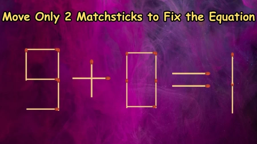 Brain Teaser: Move Only 2 Matchsticks to Fix the Equation 9+0=1 | Matchstick Puzzle