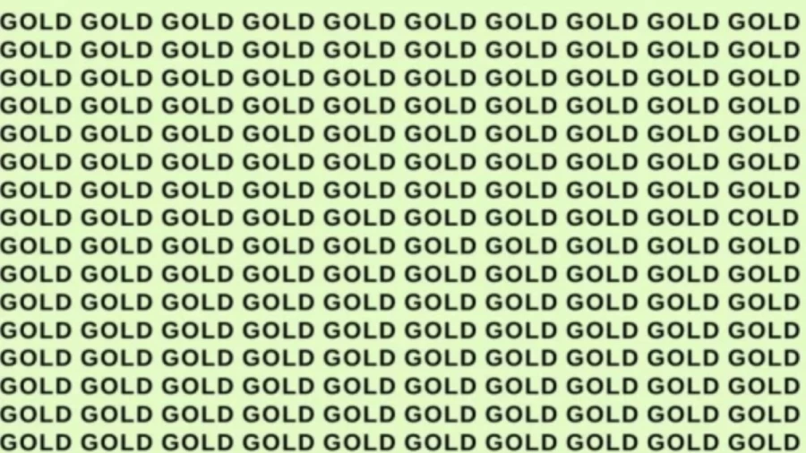 Observation Skill Test: If you have Eagle Eyes find the word Cold among Gold in 9 Secs