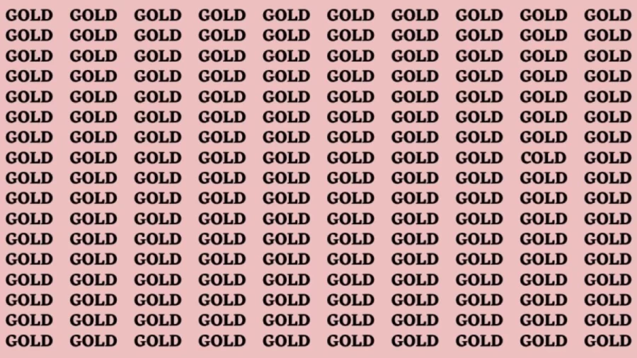 Brain Test: If you have Eagle Eyes Find the Word Cold among Gold in 12 Secs