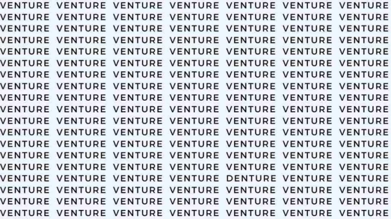 Observation Skill Test: If you have Eagle Eyes find the Word Denture among Venture in 05 Secs