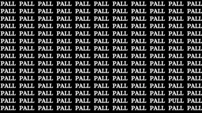 Brain Test: If you have Hawk Eyes Find the Word Pull among Pall in 16 Secs