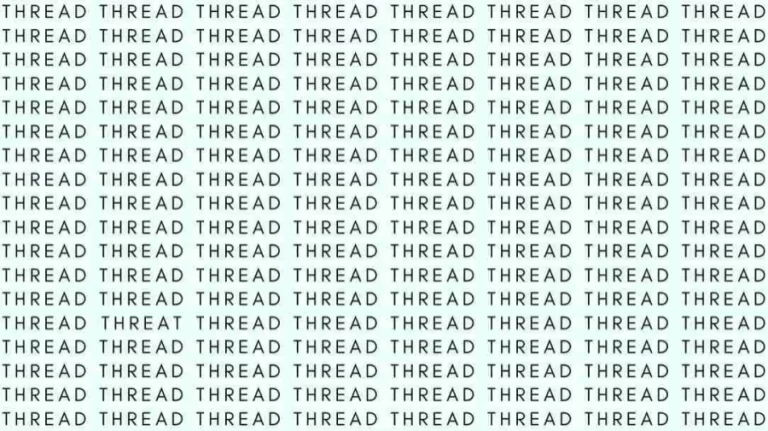 Observation Skill Test: If you have Eagle Eyes find the Word Threat among Thread in 06 Secs