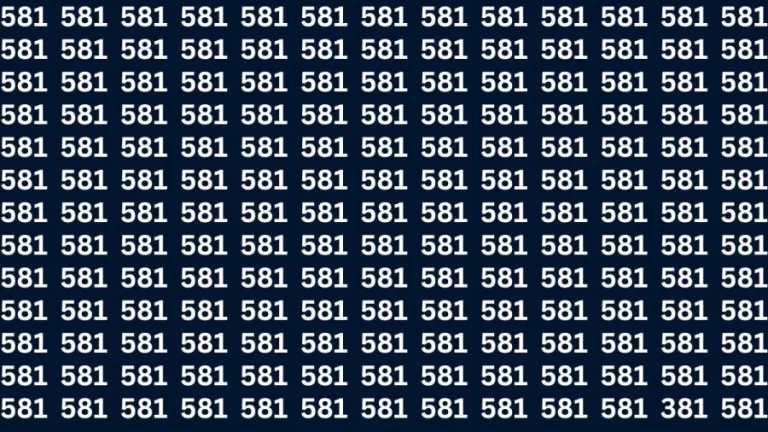 Brain Test: If you have Eagle Eyes Find the Number 381 among 581 in 15 Secs