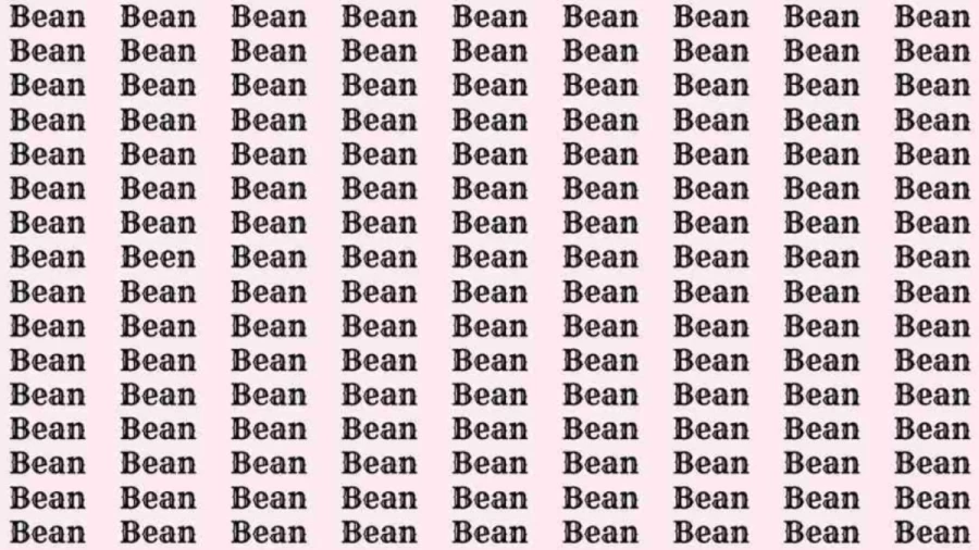 Observation Skill Test: If you have Eagle Eyes find the word Been among Bean in 10 Secs