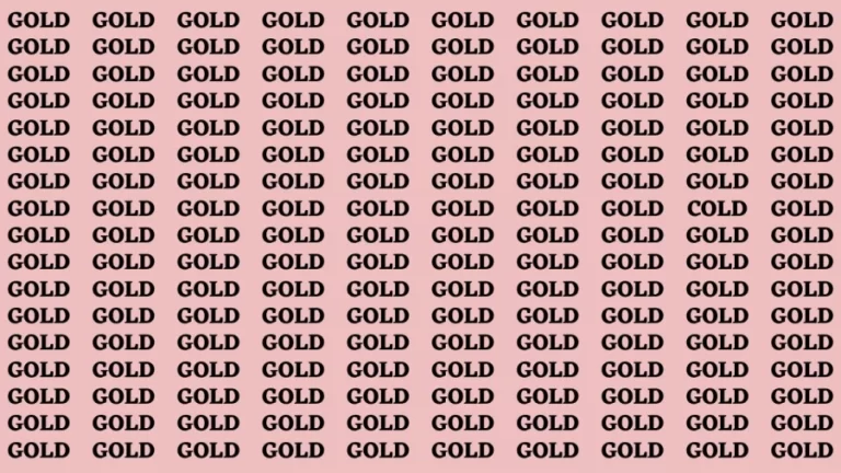 Brain Test: If you have Eagle Eyes Find the Word Cold among Gold in 15 Secs