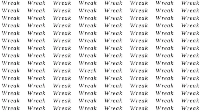 Optical Illusion: If you have Eagle Eyes find the word Wreck among Wreak in 10 Secs