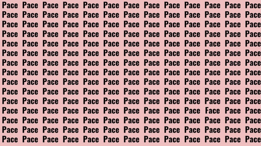 Brain Teaser: If you have Hawk Eyes Find the Word Face among Pace in 15 Secs