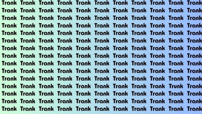 Brain Test: If you have Eagle Eyes Find the Word Trunk among Trank In 18 Secs