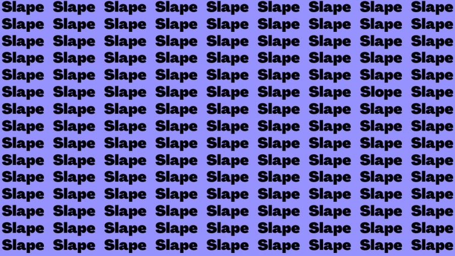 Brain Teaser: If you have Eagle Eyes Find the Word Slope among Slape in 12 Secs