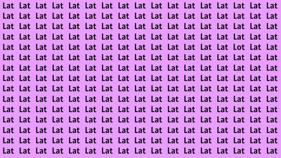 Observation Brain Test: If you have Eagle Eyes Find the Word Lot among Lat in 13 Secs