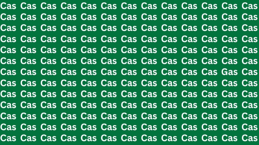 Optical Illusion: If you have Eagle Eyes Find the word Gas among Cas in 12 Secs