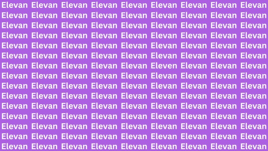 Optical Illusion: If you have Eagle Eyes Find the word Eleven among Elevan in 17 Secs