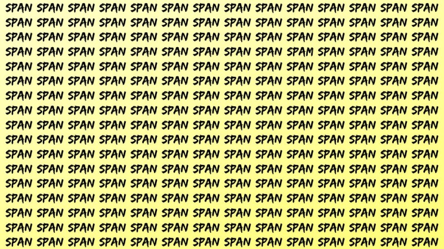 Optical Illusion: If you have Eagle Eyes Find the word SPAM among SPAN in 16 Secs