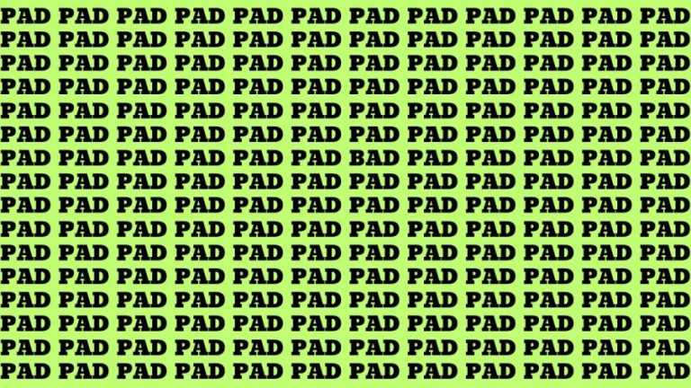 Optical Illusion: If you have Eagle Eyes Find the word BAD among PAD in 14 Secs